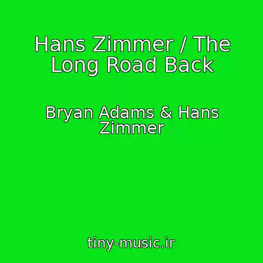 کاور آهنگ Hans Zimmer / The Long Road Back از Bryan Adams & Hans Zimmer
