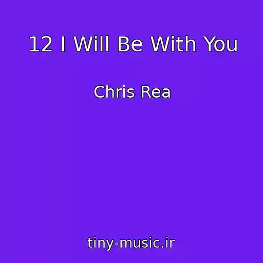 کاور آهنگ 12 I Will Be With You از Chris Rea