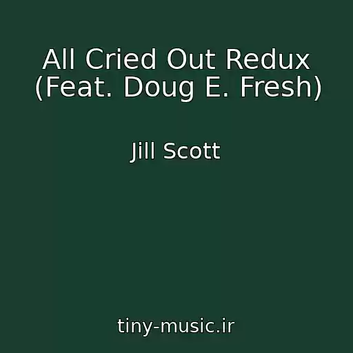 کاور آهنگ All Cried Out Redux (Feat. Doug E. Fresh) از Jill Scott