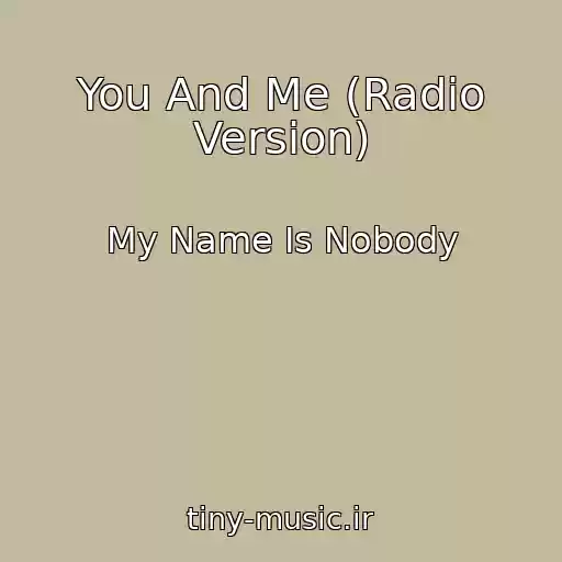 کاور آهنگ You And Me (Radio Version) از My Name Is Nobody