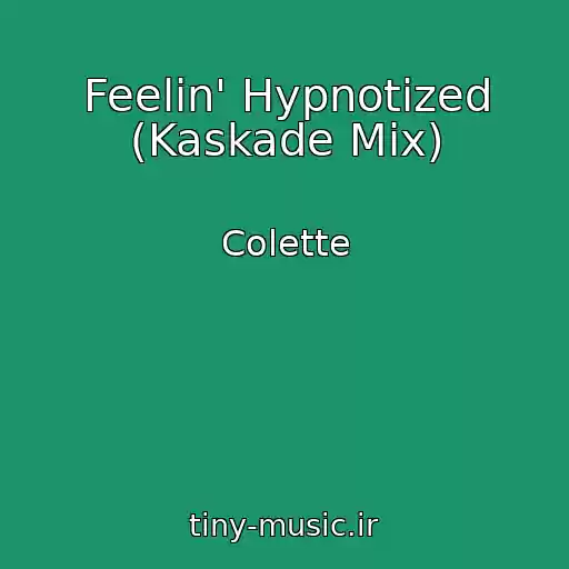 کاور آهنگ Feelin' Hypnotized (Kaskade Mix) از Colette