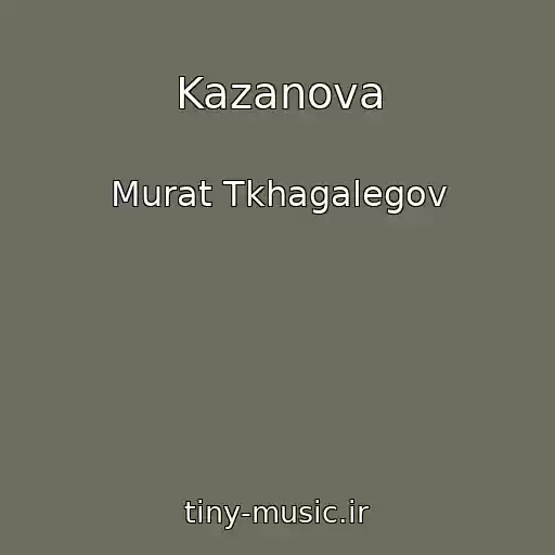 کاور آهنگ Kazanova از Murat Tkhagalegov