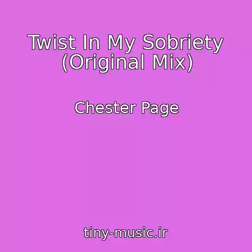 کاور آهنگ Twist In My Sobriety (Original Mix) از Chester Page