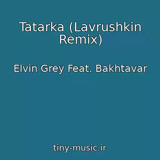 کاور آهنگ Tatarka (Lavrushkin Remix) از Elvin Grey Feat. Bakhtavar