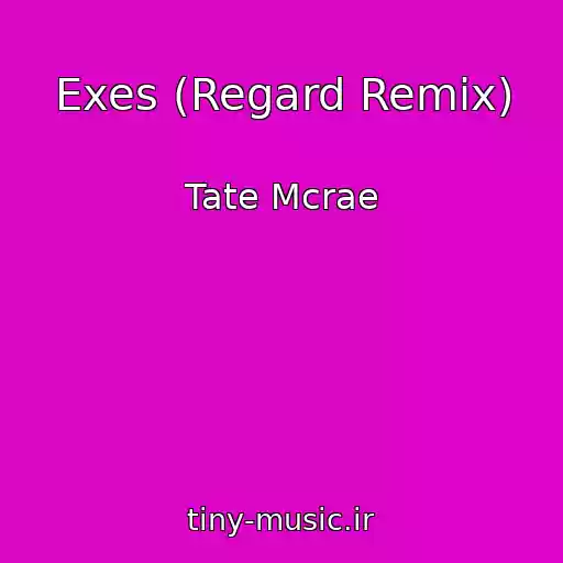 کاور آهنگ Exes (Regard Remix) از Tate Mcrae