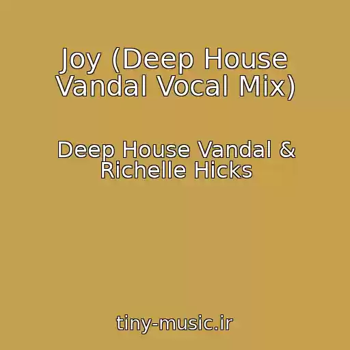 کاور آهنگ Joy (Deep House Vandal Vocal Mix) از Deep House Vandal & Richelle Hicks