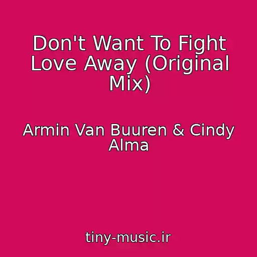 کاور آهنگ Don't Want To Fight Love Away (Original Mix) از Armin Van Buuren & Cindy Alma
