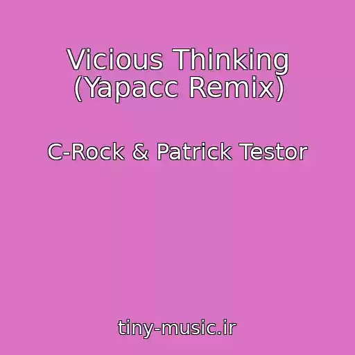 کاور آهنگ Vicious Thinking (Yapacc Remix) از C-Rock & Patrick Testor