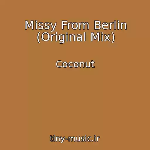کاور آهنگ Missy From Berlin (Original Mix) از Coconut