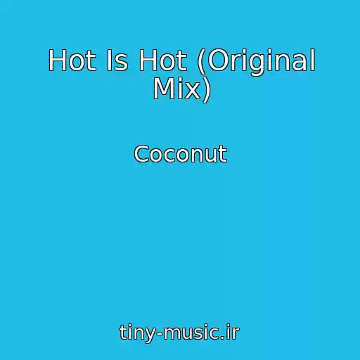 کاور آهنگ Hot Is Hot (Original Mix) از Coconut