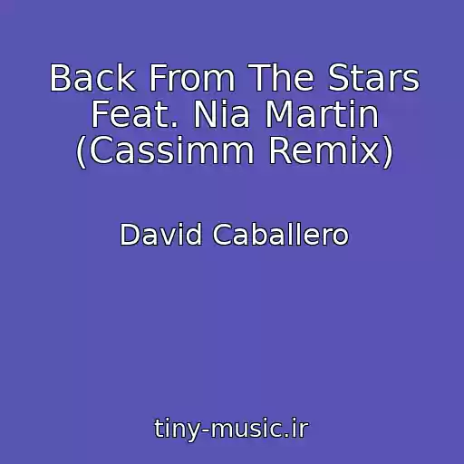کاور آهنگ Back From The Stars Feat. Nia Martin (Cassimm Remix) از David Caballero