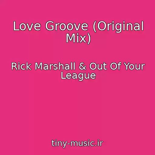 کاور آهنگ Love Groove (Original Mix) از Rick Marshall & Out Of Your League