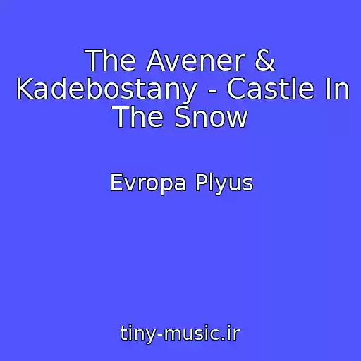 کاور آهنگ The Avener & Kadebostany - Castle In The Snow از Evropa Plyus