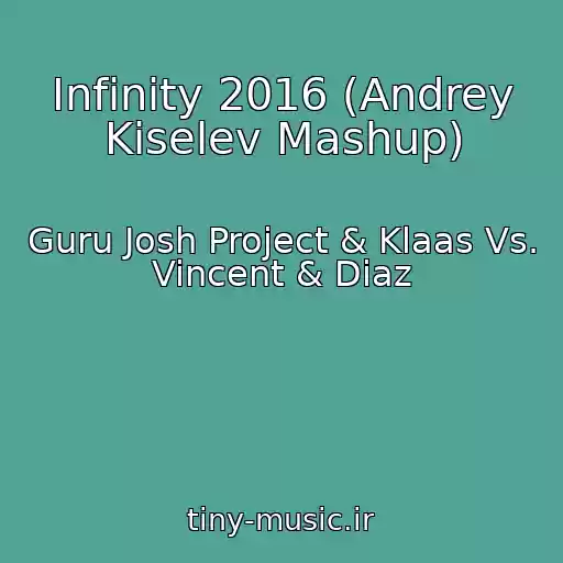 کاور آهنگ Infinity 2016 (Andrey Kiselev Mashup) از Guru Josh Project & Klaas Vs. Vincent & Diaz