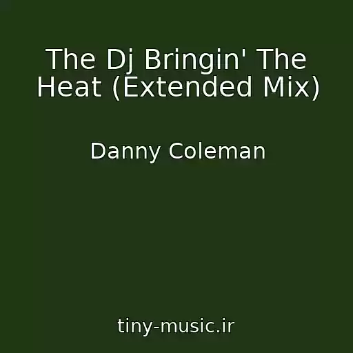 کاور آهنگ The Dj Bringin' The Heat (Extended Mix) از Danny Coleman