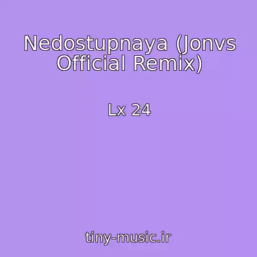 کاور آهنگ Nedostupnaya (Jonvs Official Remix) از Lx 24