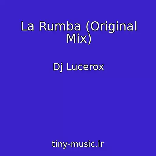 کاور آهنگ La Rumba (Original Mix) از Dj Lucerox