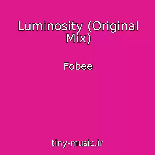کاور آهنگ Luminosity (Original Mix) از Fobee