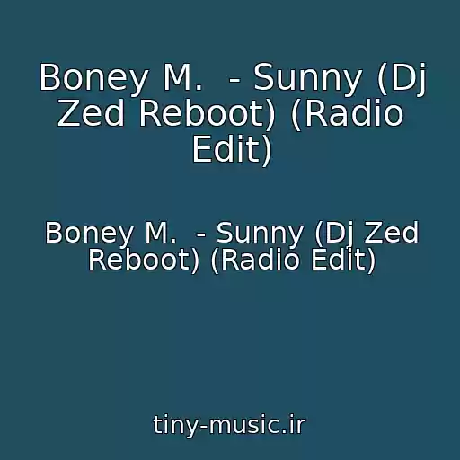 کاور آهنگ Boney M.  - Sunny (Dj Zed Reboot) (Radio Edit) از Boney M.  - Sunny (Dj Zed Reboot) (Radio Edit)