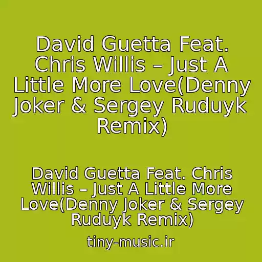 کاور آهنگ David Guetta Feat. Chris Willis – Just A Little More Love(Denny Joker & Sergey Ruduyk Remix) از David Guetta Feat. Chris Willis – Just A Little More Love(Denny Joker & Sergey Ruduyk Remix)