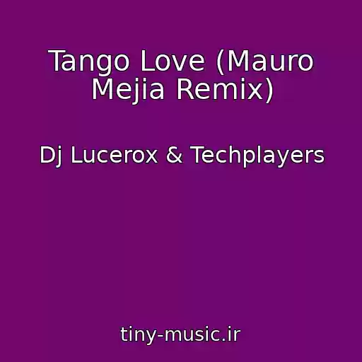 کاور آهنگ Tango Love (Mauro Mejia Remix) از Dj Lucerox & Techplayers