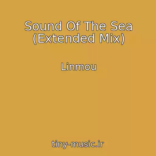 کاور آهنگ Sound Of The Sea (Extended Mix) از Linmou