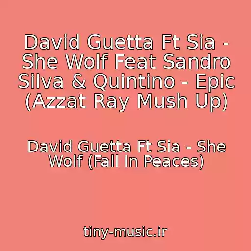 کاور آهنگ David Guetta Ft Sia - She Wolf Feat Sandro Silva & Quintino - Epic (Azzat Ray Mush Up) از David Guetta Ft Sia - She Wolf (Fall In Peaces)