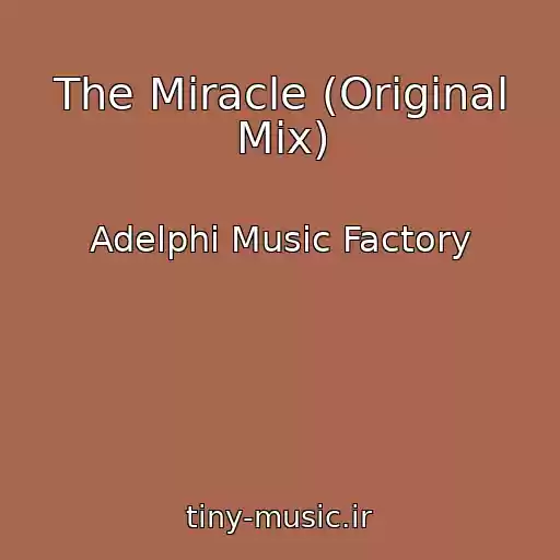 کاور آهنگ The Miracle (Original Mix) از Adelphi Music Factory