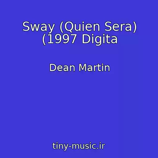 کاور آهنگ Sway (Quien Sera) (1997 Digita از Dean Martin