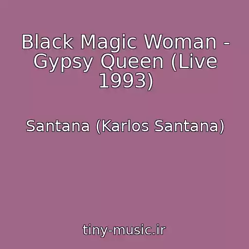 کاور آهنگ Black Magic Woman - Gypsy Queen (Live 1993) از Santana (Karlos Santana)
