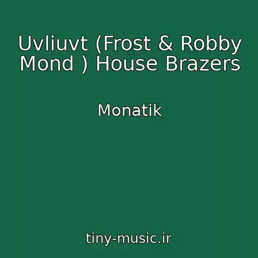 کاور آهنگ Uvliuvt (Frost & Robby Mond ) House Brazers از Monatik