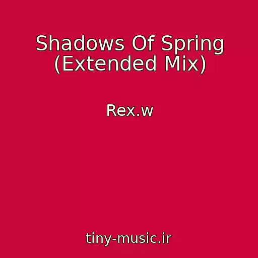 کاور آهنگ Shadows Of Spring (Extended Mix) از Rex.w