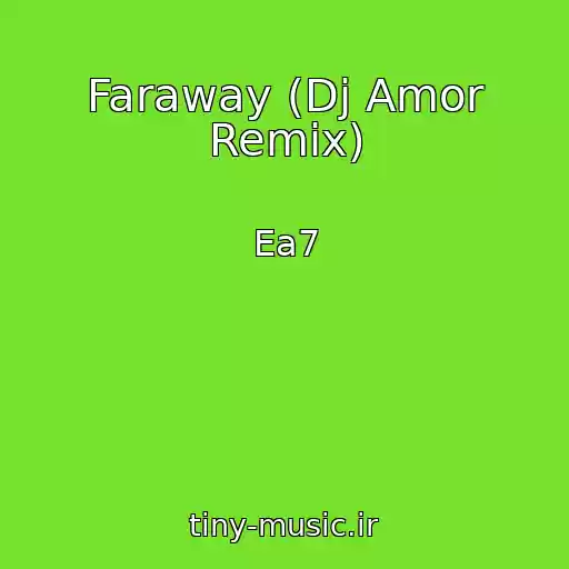 کاور آهنگ Faraway (Dj Amor Remix) از Ea7