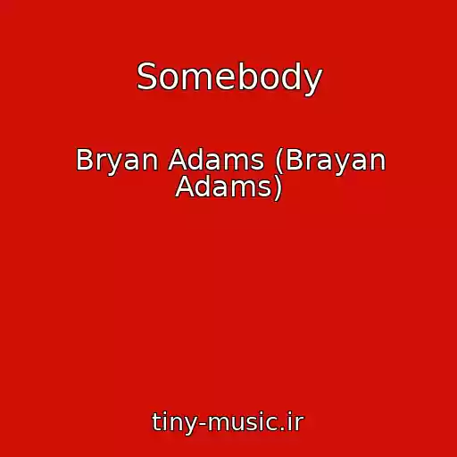 کاور آهنگ Somebody از Bryan Adams (Brayan Adams)