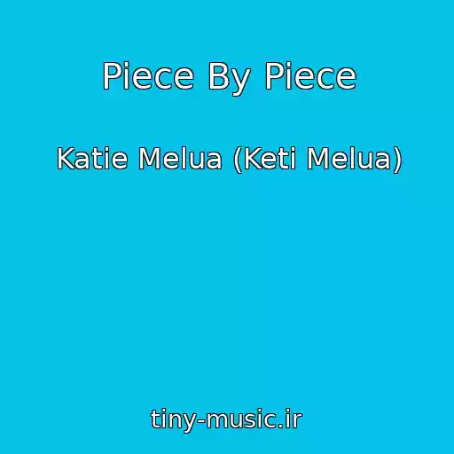 کاور آهنگ Piece By Piece از Katie Melua (Keti Melua)