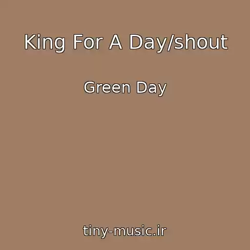 کاور آهنگ King For A Day/shout از Green Day