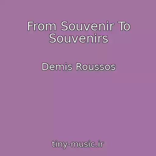 کاور آهنگ From Souvenir To Souvenirs از Demis Roussos
