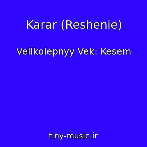 کاور آهنگ Karar (Reshenie) از Velikolepnyy Vek: Kesem