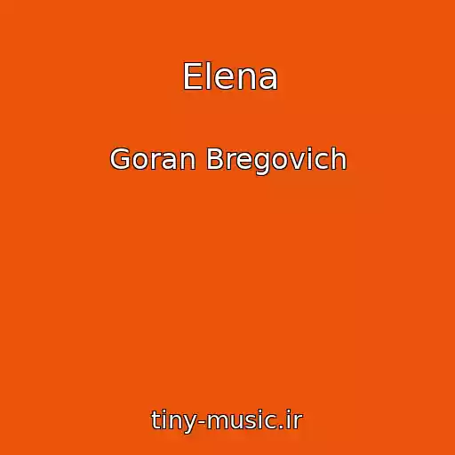 کاور آهنگ Elena از Goran Bregovich