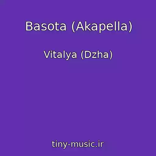 کاور آهنگ Basota (Akapella) از Vitalya (Dzha)