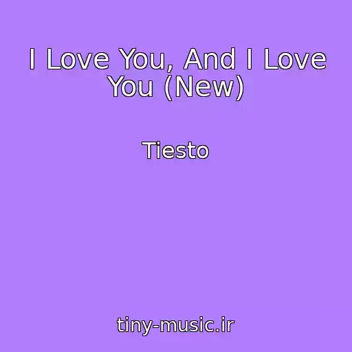 کاور آهنگ I Love You, And I Love You (New) از Tiesto