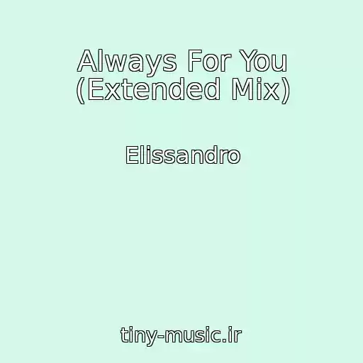 کاور آهنگ Always For You (Extended Mix) از Elissandro