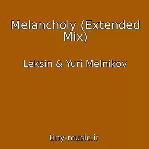 کاور آهنگ Melancholy (Extended Mix) از Leksin & Yuri Melnikov