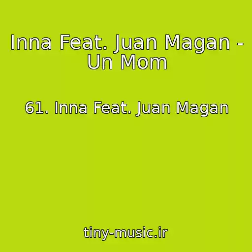 کاور آهنگ Inna Feat. Juan Magan - Un Mom از 61. Inna Feat. Juan Magan