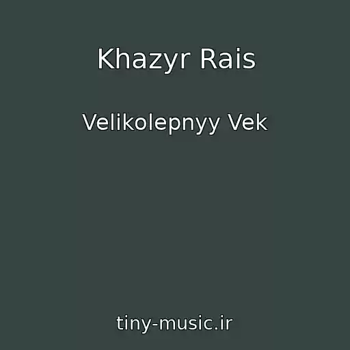 کاور آهنگ Khazyr Rais از Velikolepnyy Vek