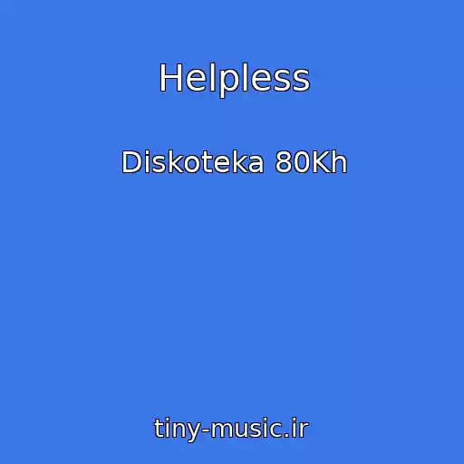 کاور آهنگ Helpless از Diskoteka 80Kh