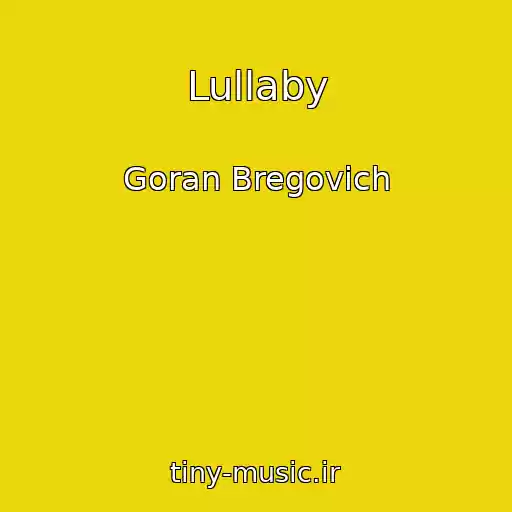 کاور آهنگ Lullaby از Goran Bregovich