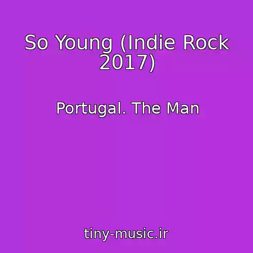 کاور آهنگ So Young (Indie Rock 2017) از Portugal. The Man