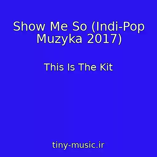 کاور آهنگ Show Me So (Indi-Pop Muzyka 2017) از This Is The Kit