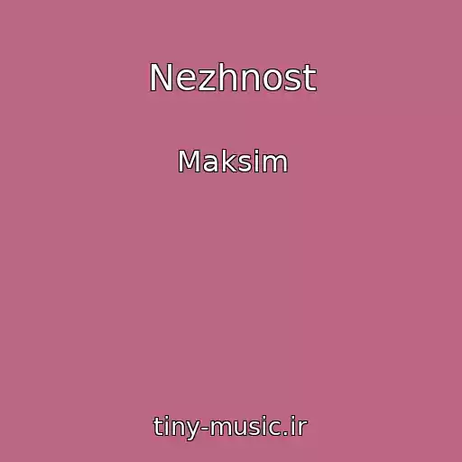 کاور آهنگ Nezhnost از Maksim